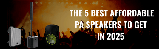 The 5 Best Affordable PA Speakers to Get in 2025 - Professional Events on a Budget